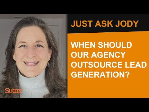Just Ask Jody: "When should our agency outsource lead generation?"