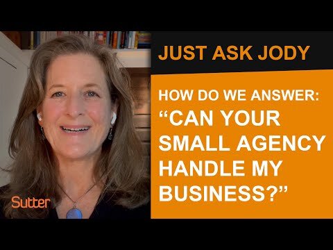 Just Ask Jody: How do we answer "Can your small agency handle my business?"