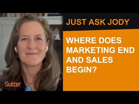 Just Ask Jody: "Where does marketing end and sales begin?"
