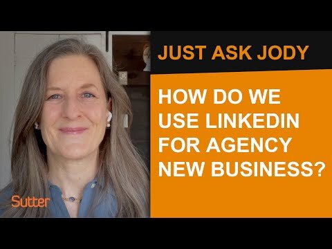 Just Ask Jody: "How should our agency use LinkedIn for new business?"