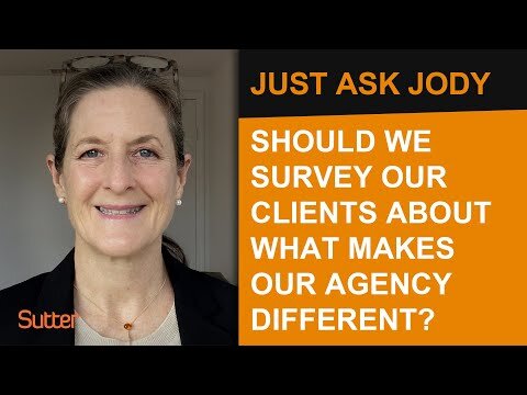 Just Ask Jody: "Should we survey our clients about what makes our agency different?"