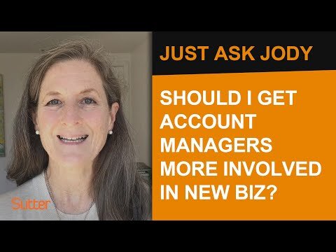Just Ask Jody: "How do we get our account managers more involved in agency new business?"