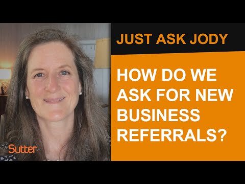 Just Ask Jody: "What's the best way to ask for new business referrals?"