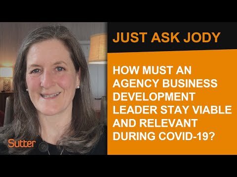 Just Ask Jody: How Must an Agency Business Development Leader Stay Viable During COVID-19?