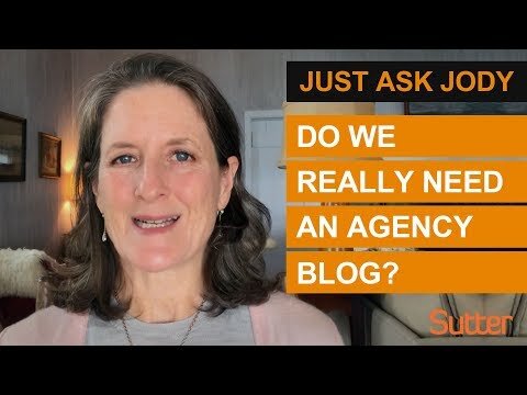 Just Ask Jody: "Does our agency need to have a blog?"
