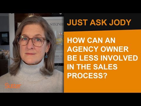 Just Ask Jody: "How can an agency owner be less involved in the sales process?"