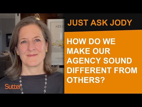 Just Ask Jody: "How do we make our agency sound different from others?"