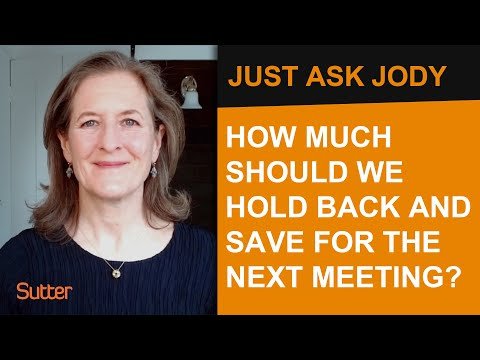 Just Ask Jody: "How much should we hold back and save for the next meeting?"