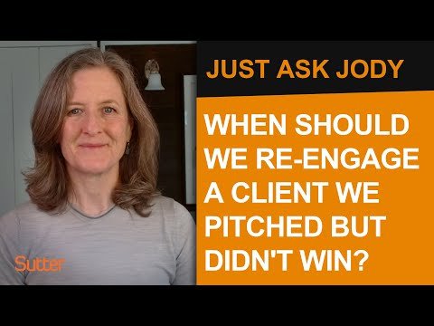 Just Ask Jody: "When should we re-engage a client we pitched but didn't win?"
