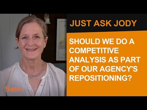 Just Ask Jody: Should we do a competitive analysis as part of our agency's repositioning?
