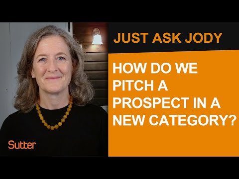 Just Ask Jody: How do we pitch a prospect in a new category?