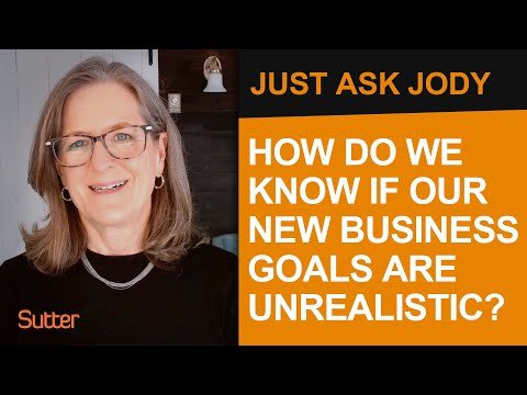 Just Ask Jody: "How do we know if our new business goals are unrealistic?"
