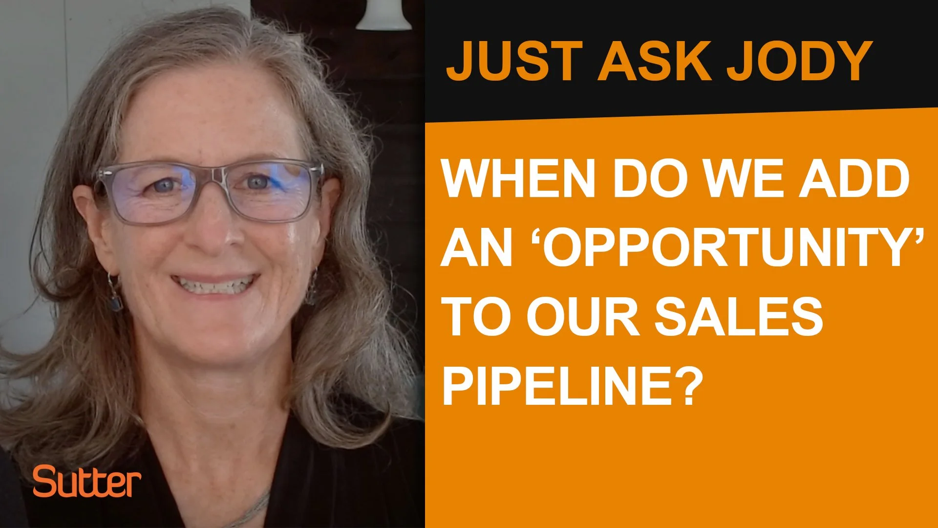Just Ask Jody: "When do we add an 'opportunity' to our sales pipeline?"
