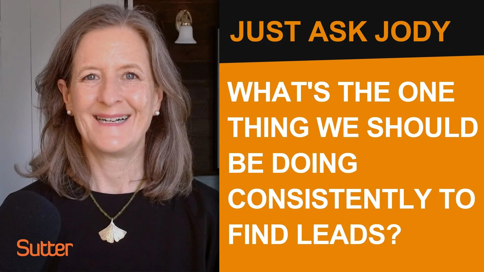 Just Ask Jody: “What's the one thing I should be doing consistently to find leads?”