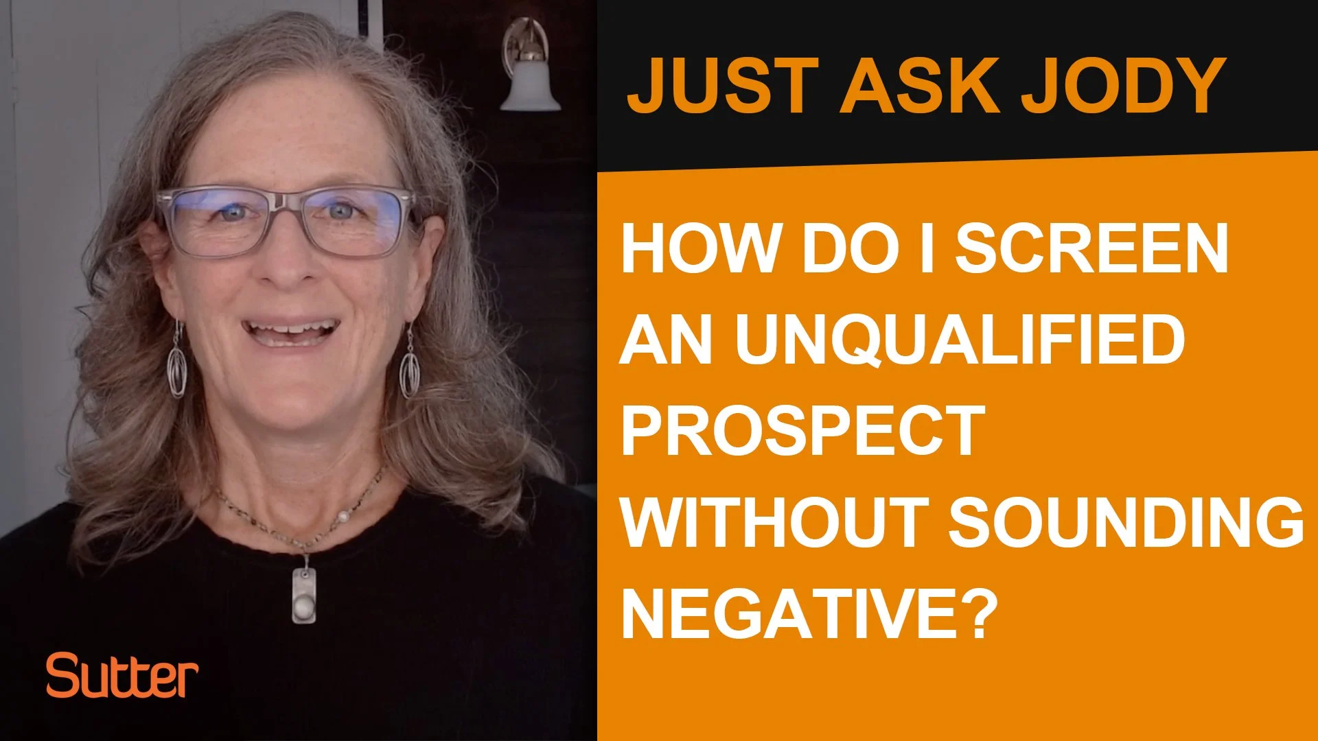 Just Ask Jody: “What’s the best approach for screening a prospect who is probably unqualified?"