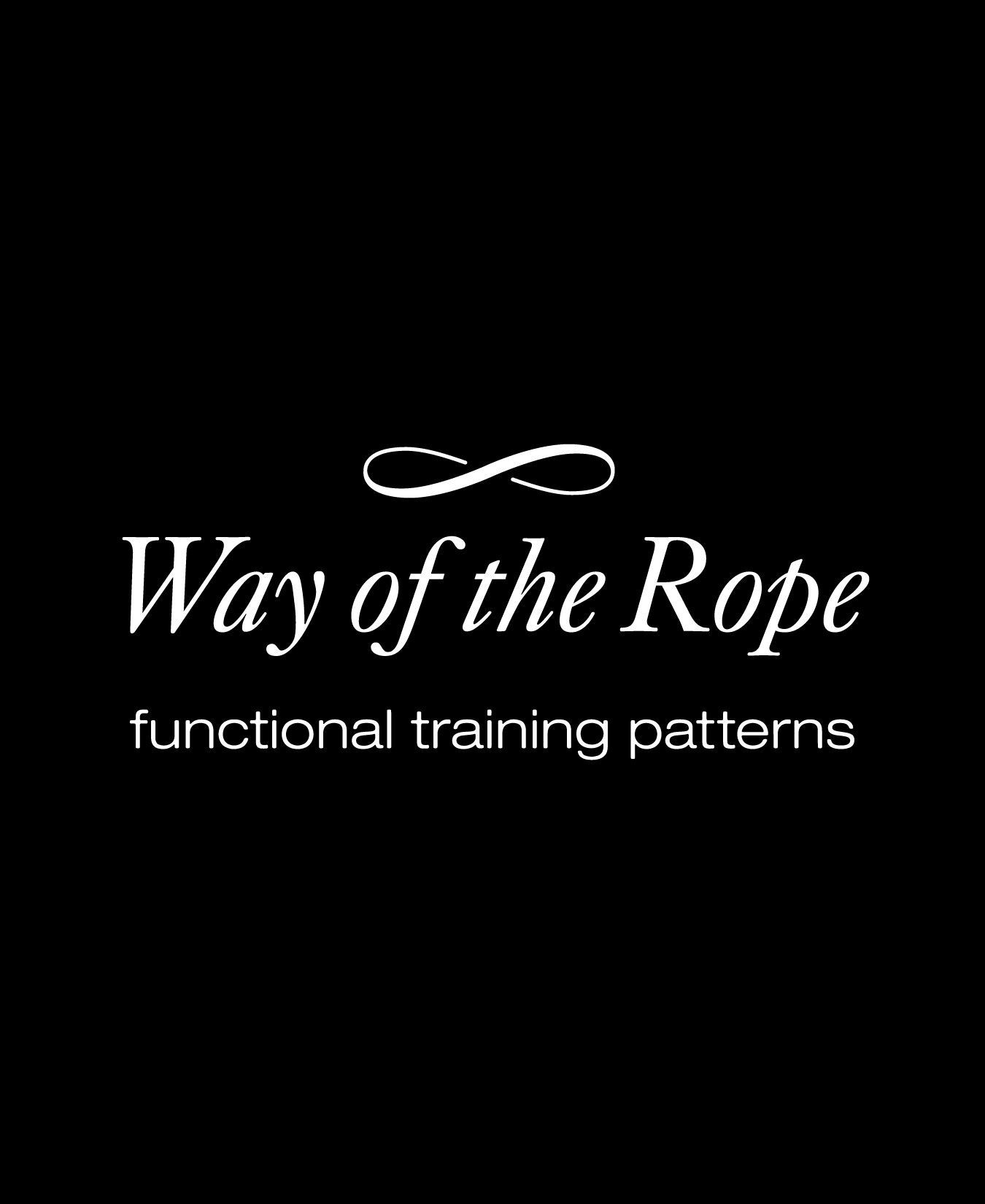 Black background with white logo that says "Way of the Rope" and "functional training patterns," with a decorative infinity symbol above the text.