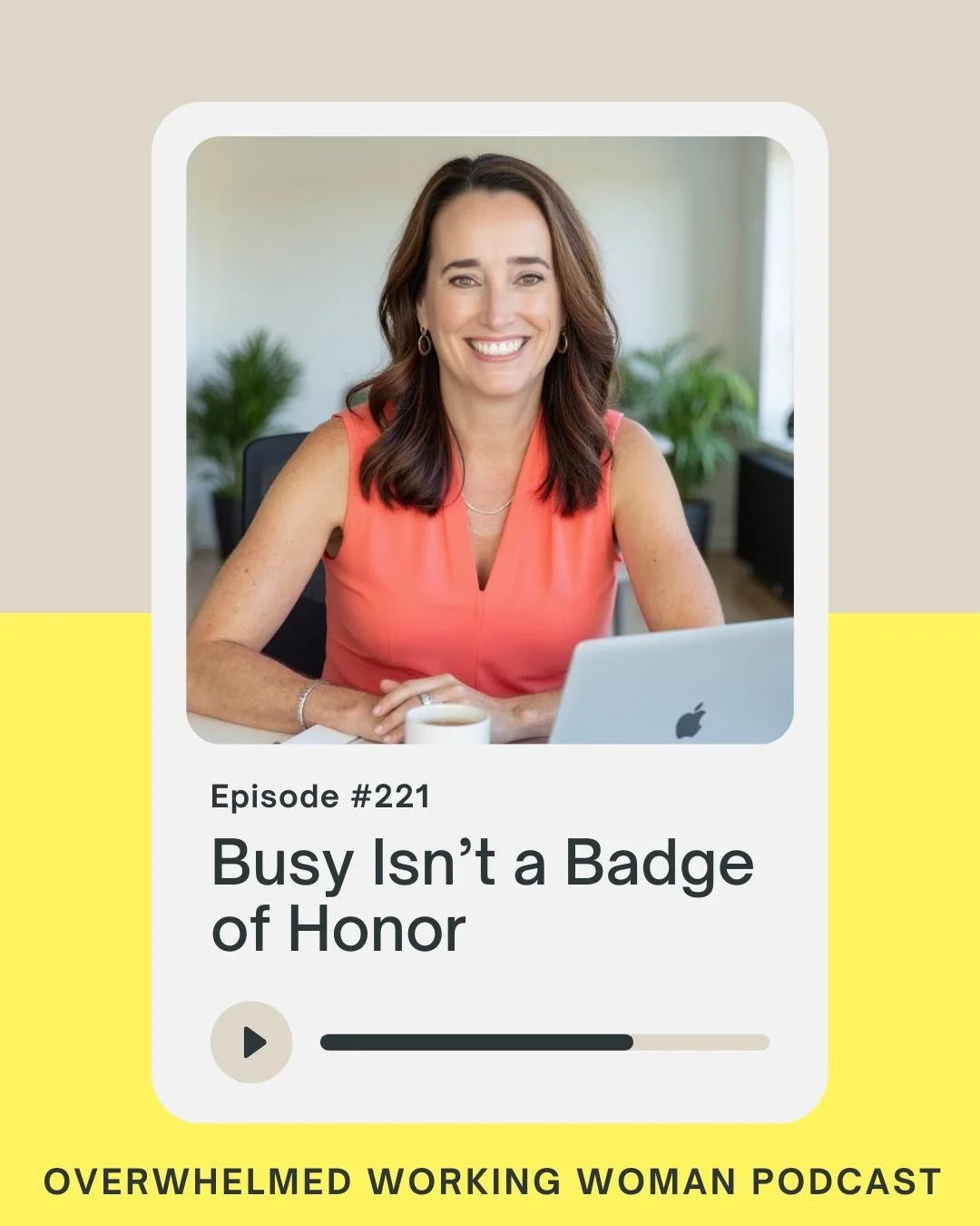 Ep 221:

We&rsquo;ve been taught that busy equals valuable.

Somewhere along the way, we started believing that if people need us, if our schedules are packed, if we&rsquo;re exhausted &mdash; then we must be important.

But feeling important isn&rsq