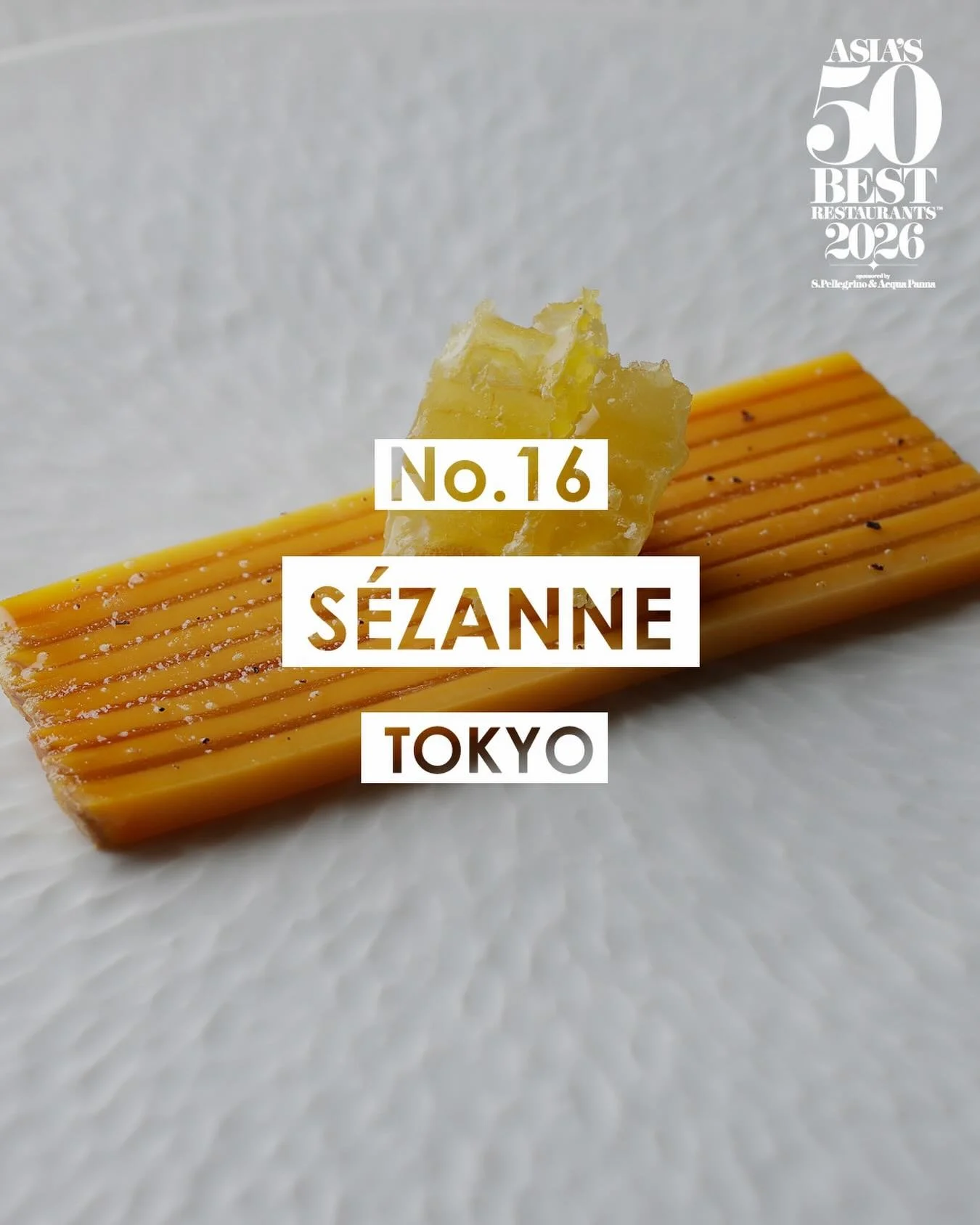 .
本日香港で発表された「アジアのベストレストラン50 2026」にて、S&Eacute;ZANNEは16位に選出されました。

日頃よりご愛顧賜っておりますお客様をはじめ、生産者の皆様、そしてチームの支えと尽力に、心より御礼申し上げます。
また、今回の選出は、総料理長ダニエル・カルバートにとってS&Eacute;ZANNEでの節目のひとつともなります。これまでの多大なるご貢献に、深く感謝申し上げます。

今後も変わらぬ志のもと、さらなる高みを目指してまいりますとともに、皆様をお迎えできますこと