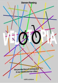 9789462083523_velotopia_the_production_of_cyclespace_steven_fleming_500-1-e1494306342746.jpg