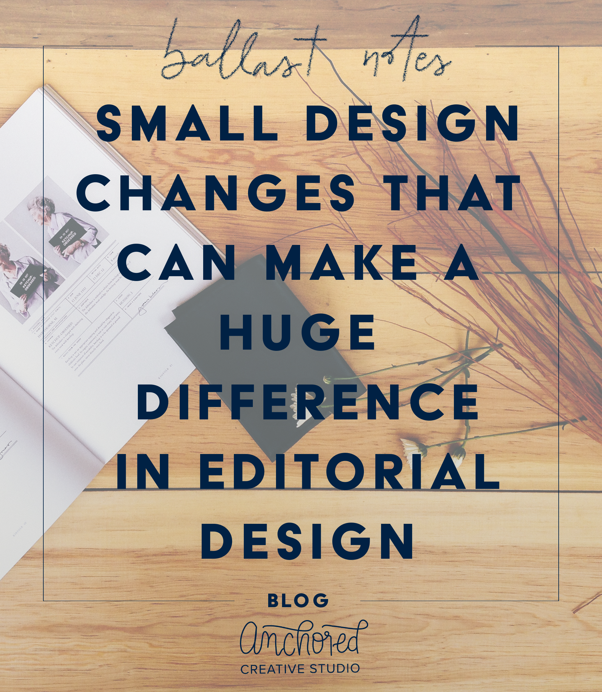 Small design changes that can make a huge difference in editorial design | Ballast Notes
