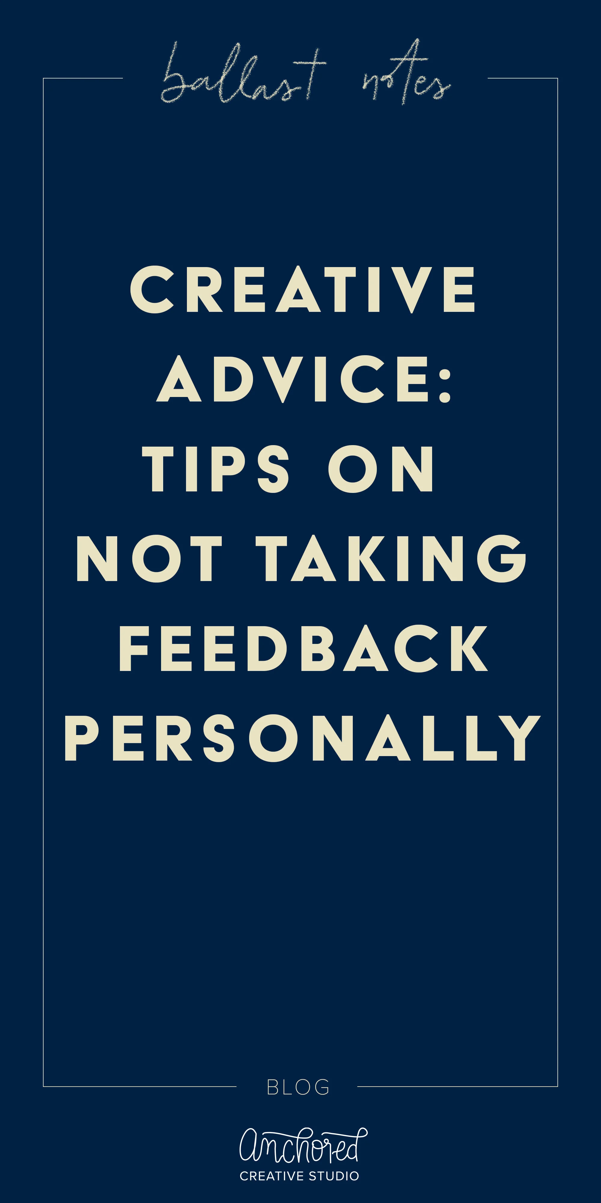 Creative Advice: On Not Taking Feedback Personally | Ballast Notes