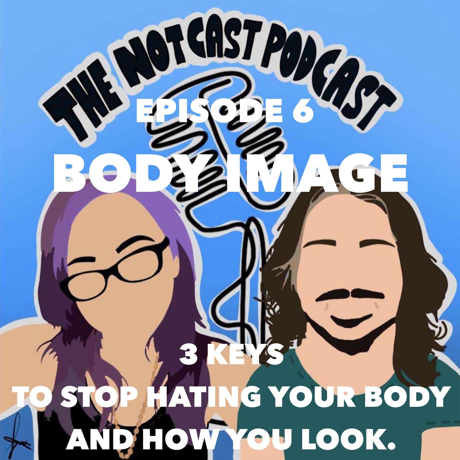 Body Image: 3 Keys To Stop Hating Your Body &amp; How You Look [PODCAST]