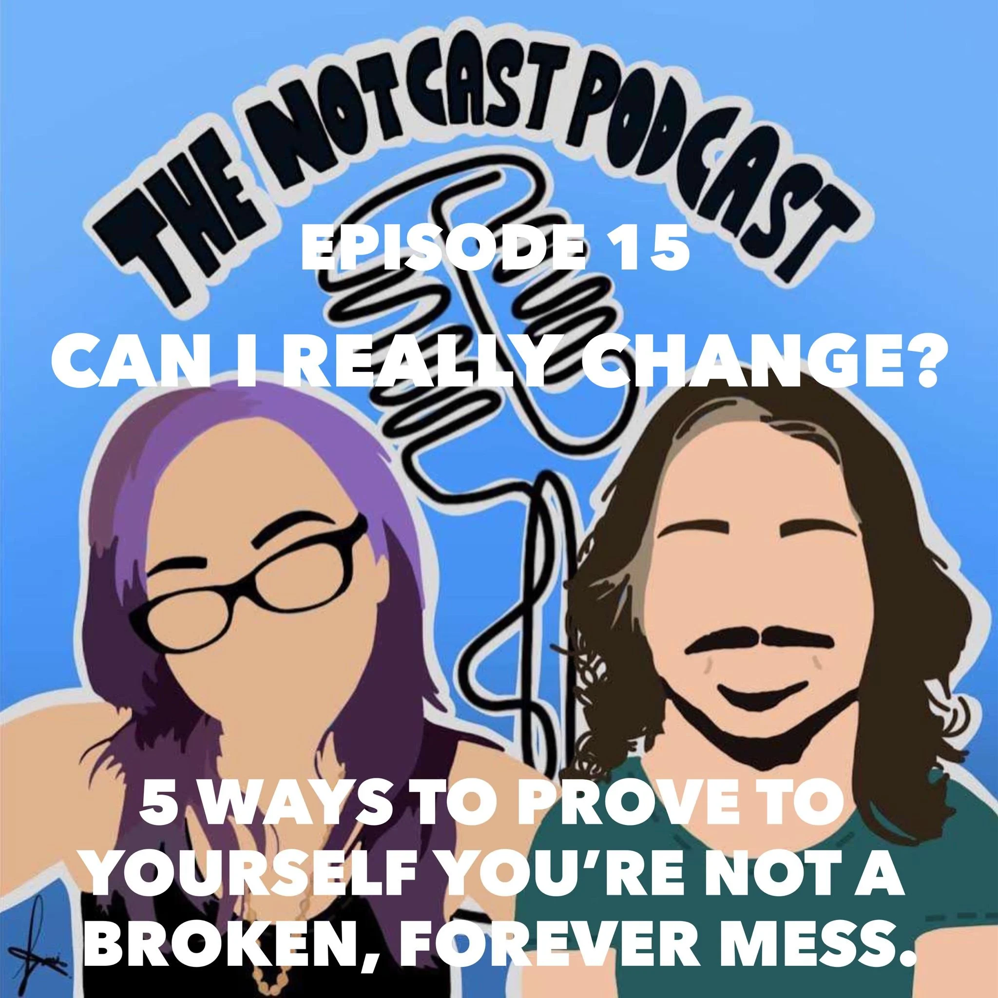 Can I Really Change? 5 Ways To Prove To Yourself You're Not A Broken Forever Mess [PODCAST]