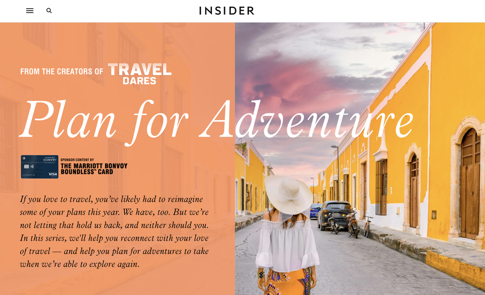   Plan for Adventure - Landing Page   The 2020 pivot series for Travel Dares, featuring articles, videos, and an interactive quiz.  I successfully pitched this pivot to maintain the full advertiser spend in a year when travel clients were cutting and