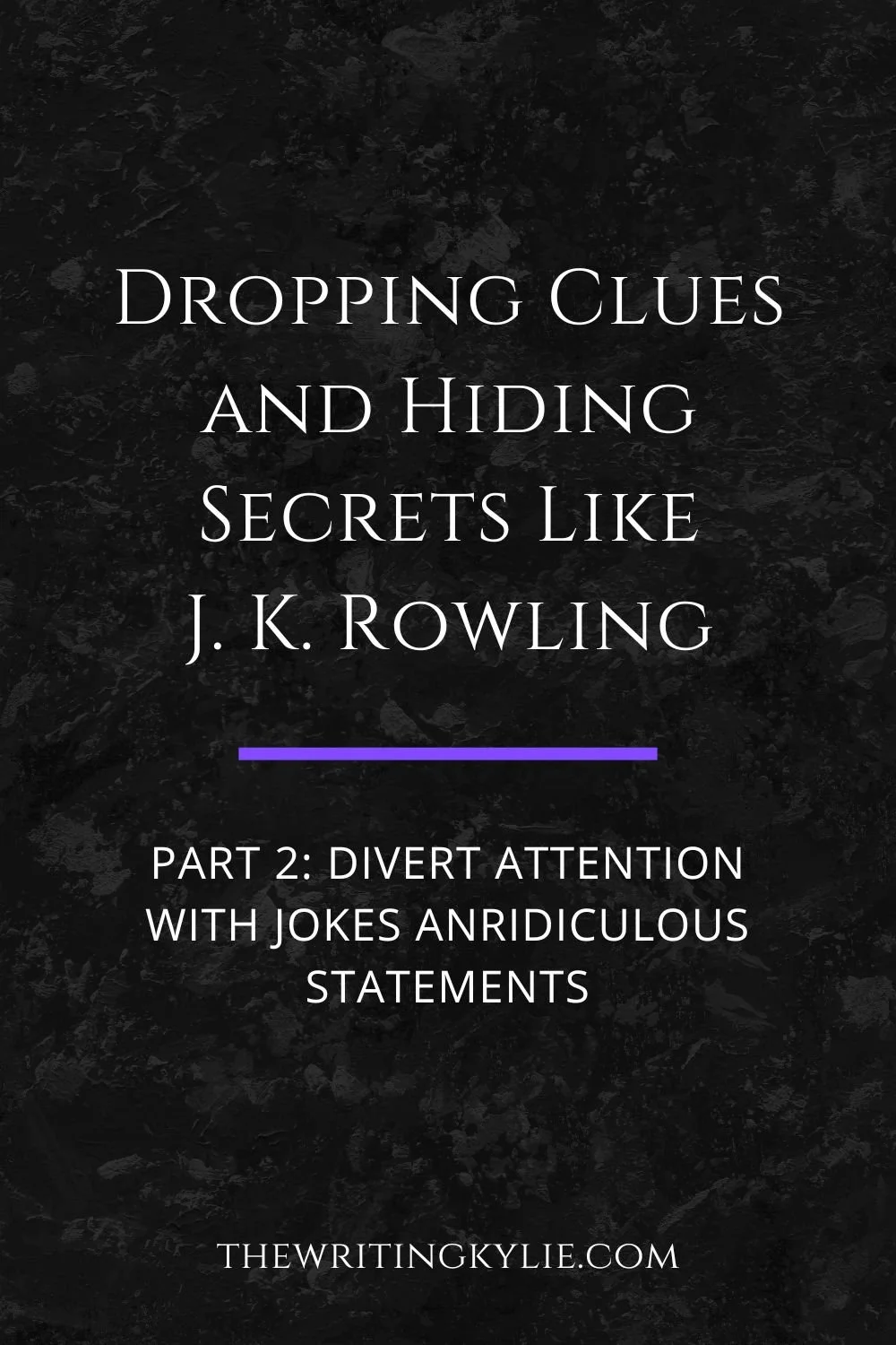 Dropping Clues and Hiding Secrets Like J. K. Rowling, Part 2: Divert ...