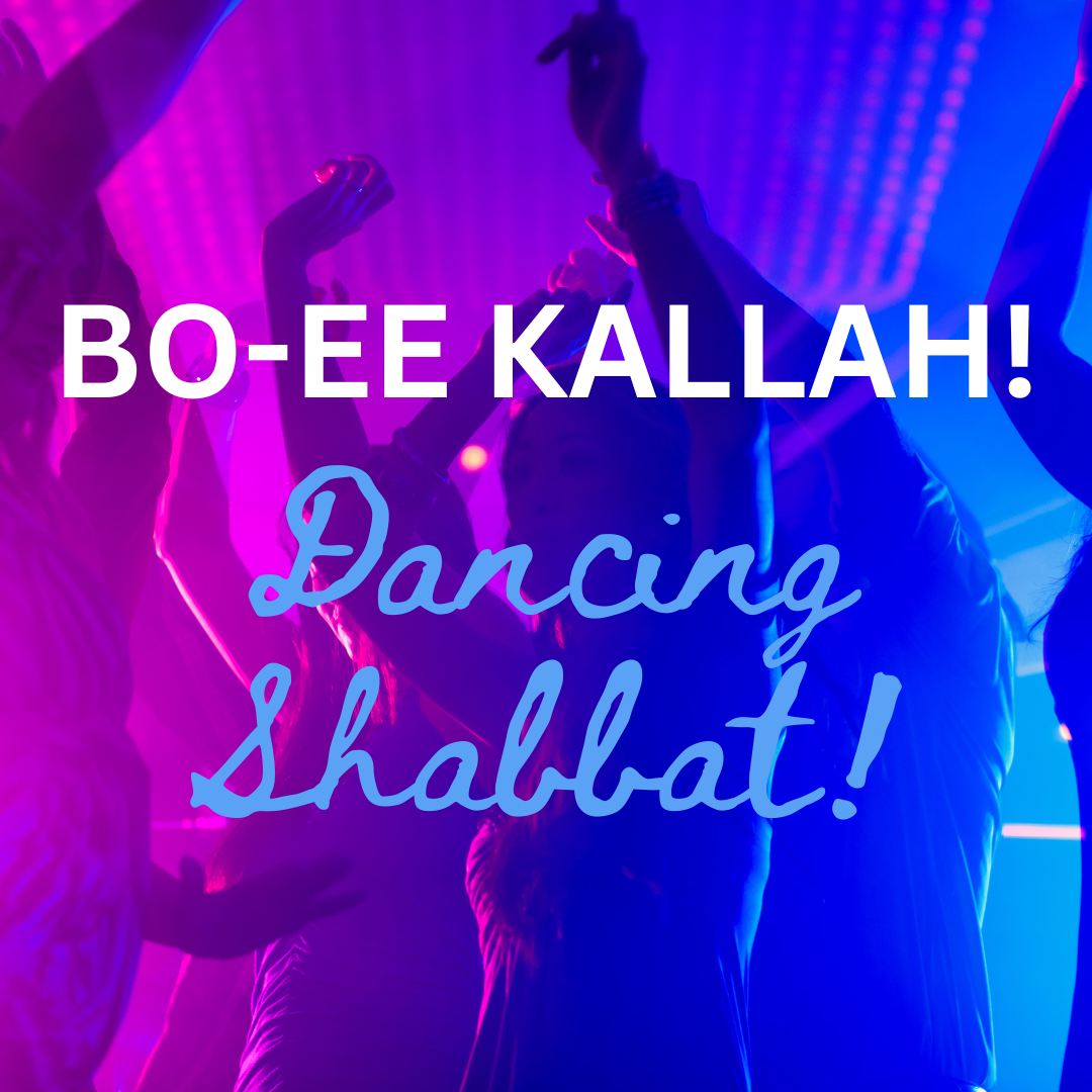 DANCING SHABBAT SERVICE: BO-EE KALLAH! (WELCOME SHABBAT, THE BRIDE) Led by Alan Wagman