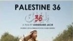 Eye On Palestine Film Series : Palestine 36