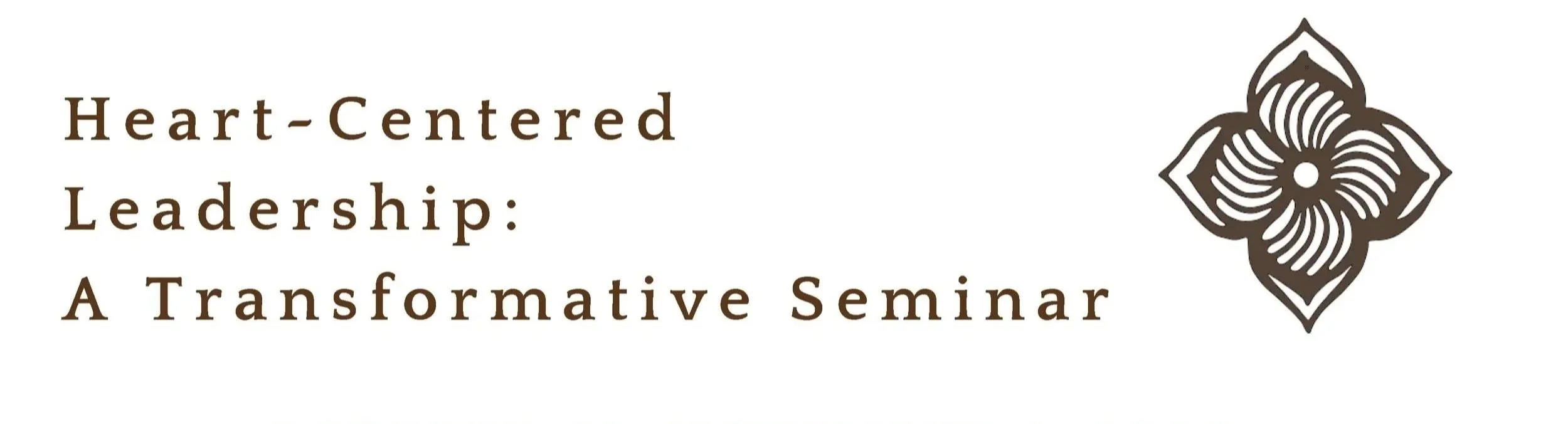 Heart - Centered Leadership: A Transformative Seminar