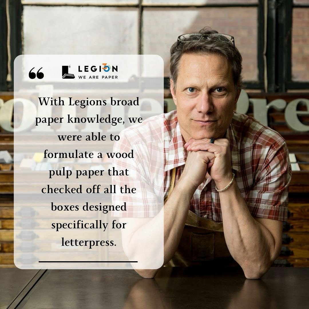 &ldquo;I remember asking Legion to help me develop a custom paper for a large job I was running for Hallmark. The paper required several characteristics normally associated with only cotton paper. 

With Michaels broad paper knowledge, we were able t