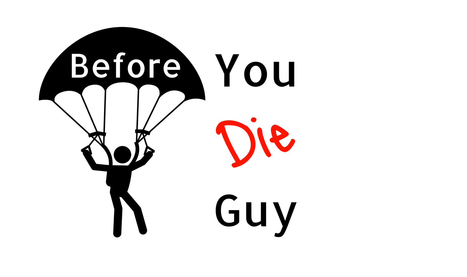 Before You Die Guy