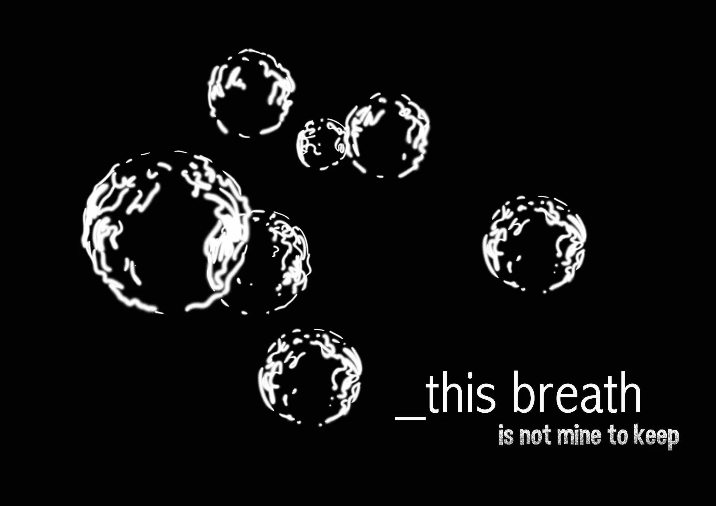 _this breath is not mine to keep