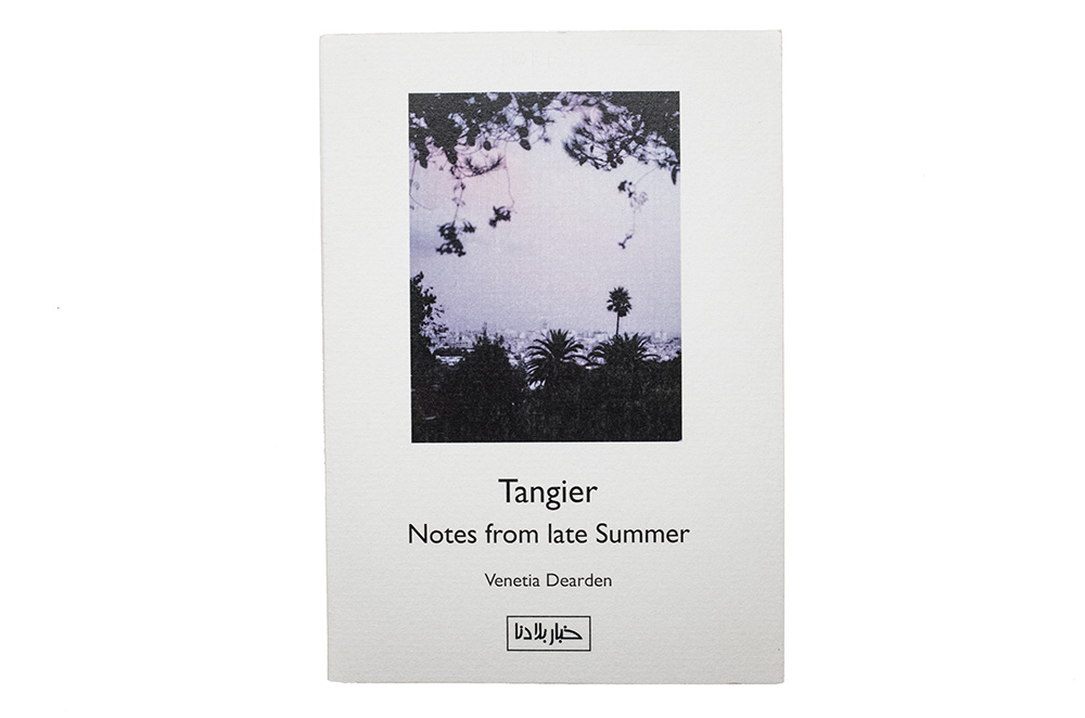 Notes from a late summer Edition Khbar Bladna Signed by Venetia Dearden ISBN 978-9954-523-82-7 Depot legal: 2015MO 1025 Order book or Prints