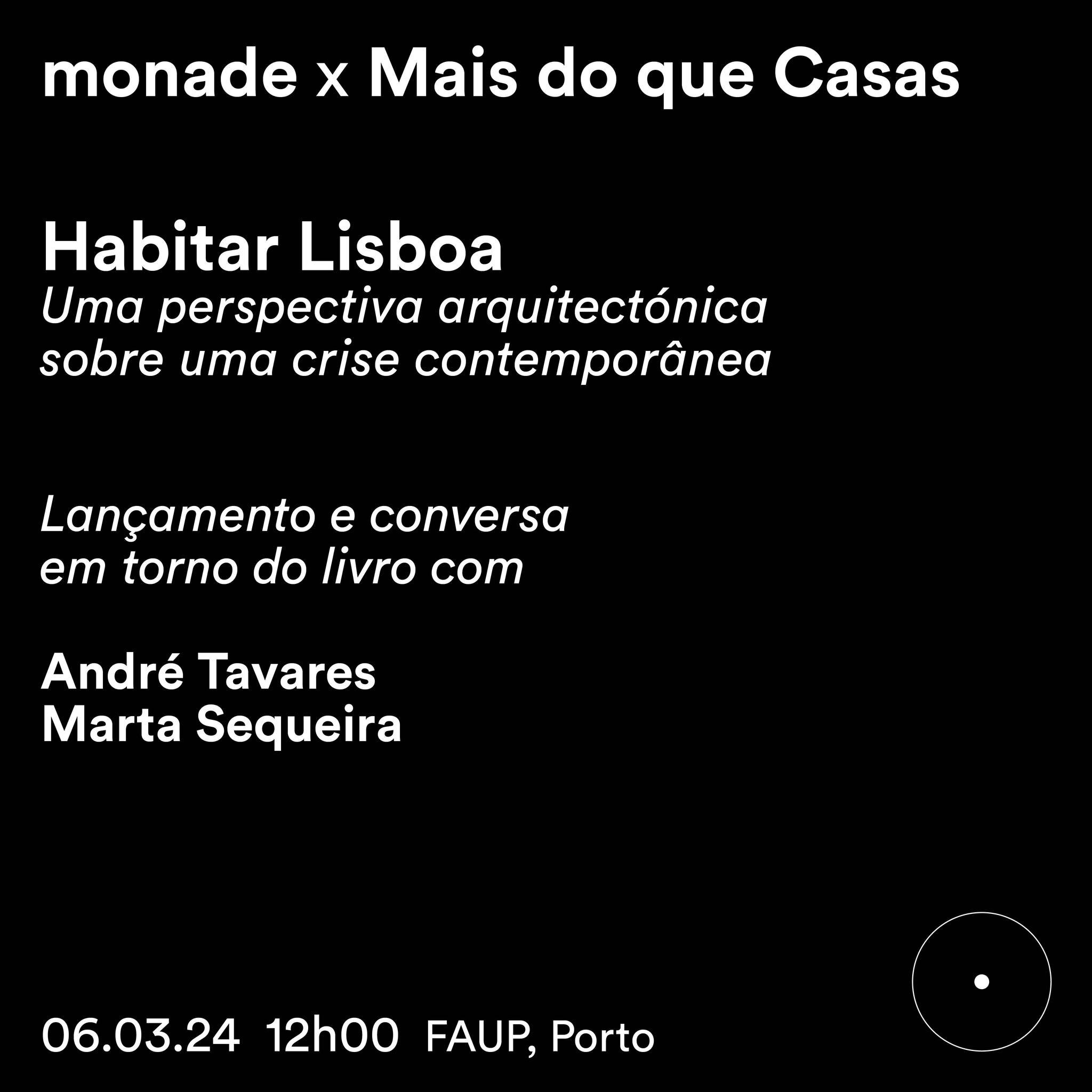 MONADE X FAUP - Mais do que Casas

A Monade, a Faculdade de Arquitectura da Universidade do Porto e o Semin&aacute;rio &ldquo;Mais do que Casas&rdquo; convidam para a apresenta&ccedil;&atilde;o do livro &ldquo;Habitar Lisboa&rdquo;, 

com Andr&eacute