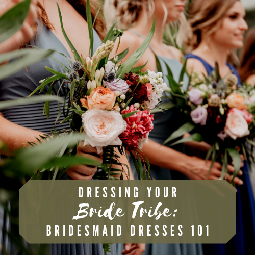 Dressing your Bride Tribe: Bridesmaids Dresses 101