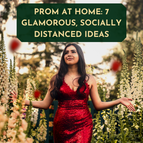 Prom At Home: 7 Glamorous, Socially Distanced Ideas