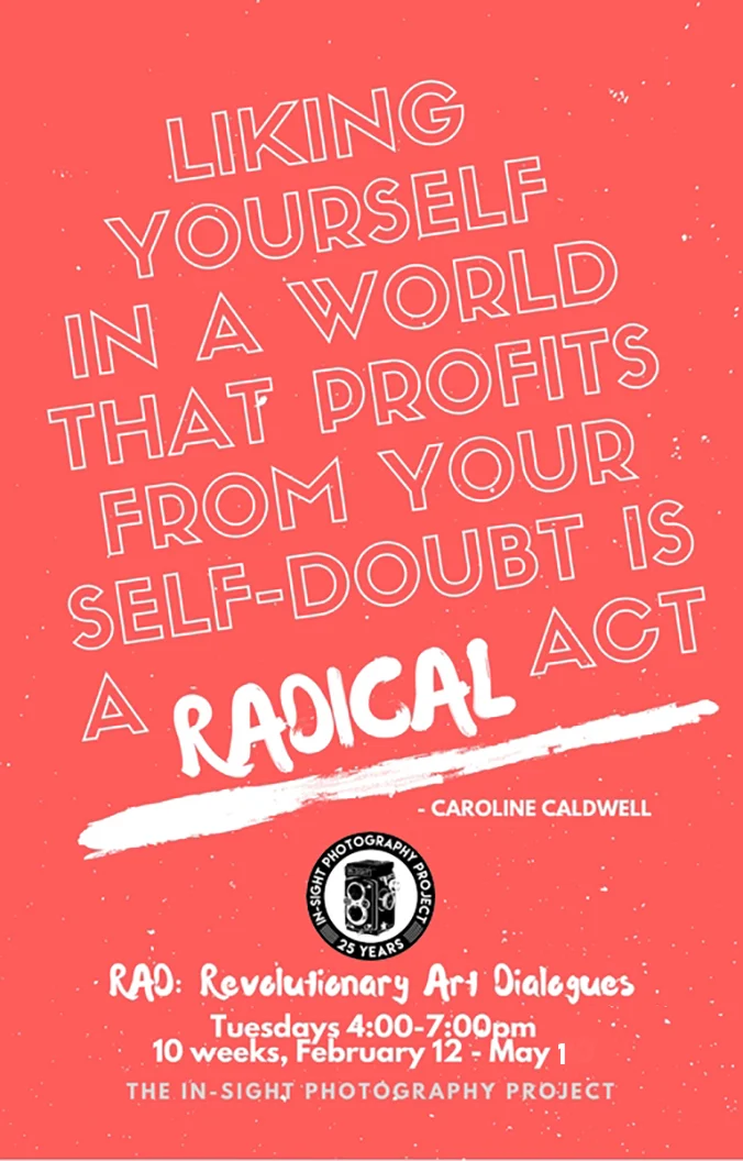 RAD: Revolutionary Art Dialogues Tuesdays 4-7pm Instructors: Katie Kohnfelder and Sarah Smiley