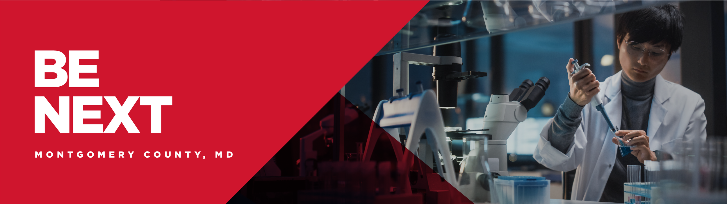  The next vaccine breakthroughs are developed in MoCo.  Learn more . 