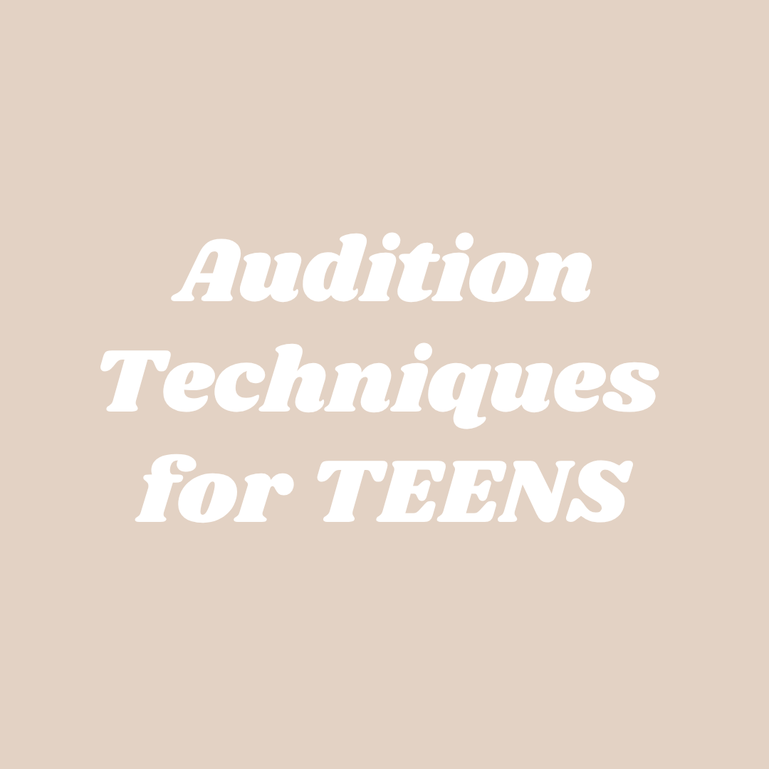 Audition Techniques for TEENS