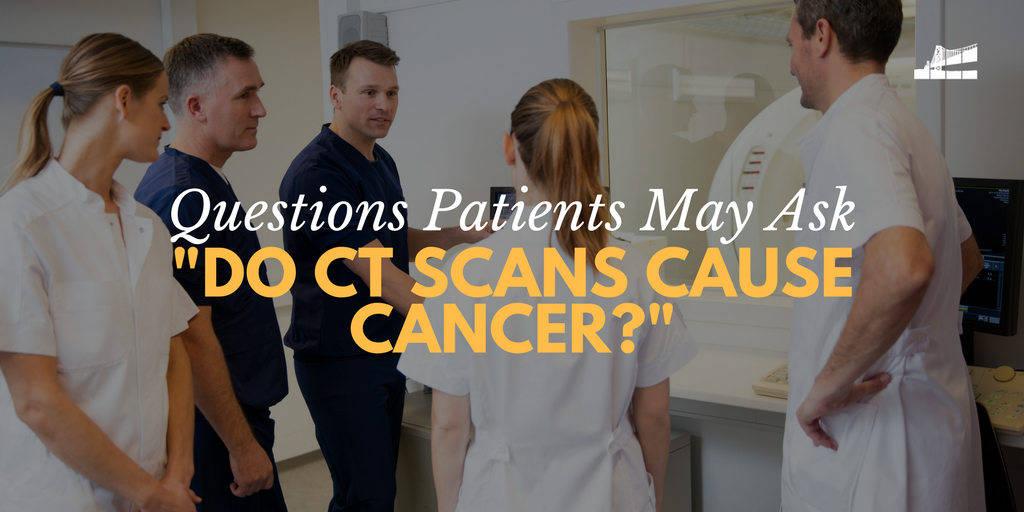 Do CT Scans Cause Cancer? Questions Your Patients May Ask — Bay Imaging Consultants