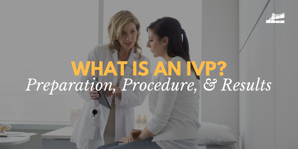 What is an IVP Preparation, Procedure, & Results — Bay Imaging Consultants
