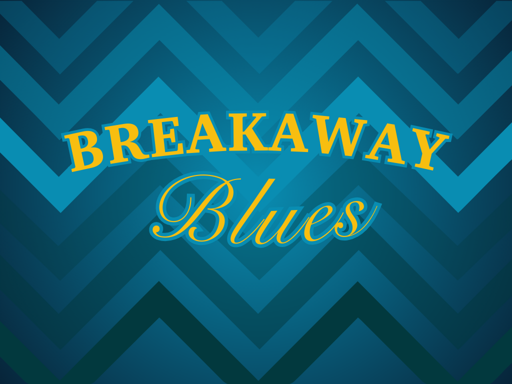 Breakaway Blues