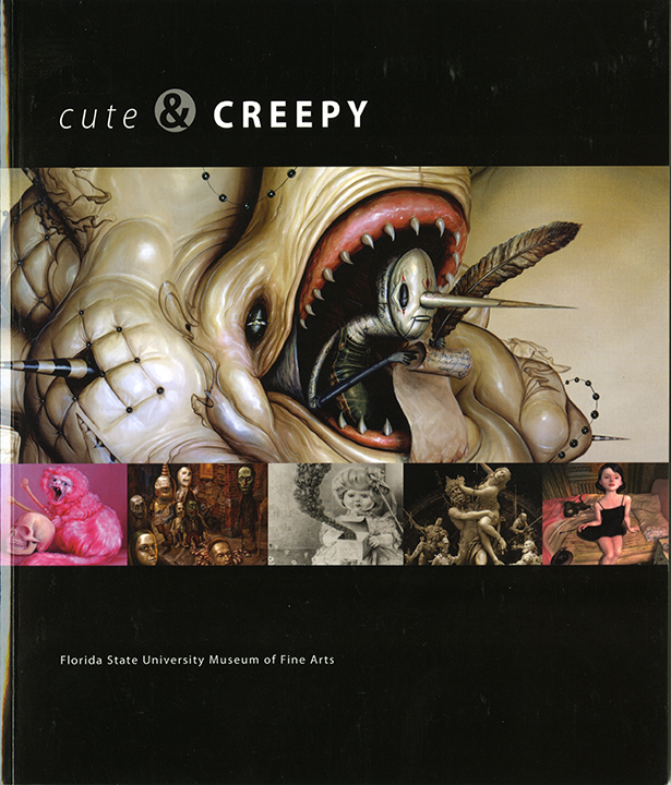 Cute and Creepy, Exhibition Catalogue, Florida State University Museum of Fine Arts, 2011. Featuring art by Richard A. Kirk.