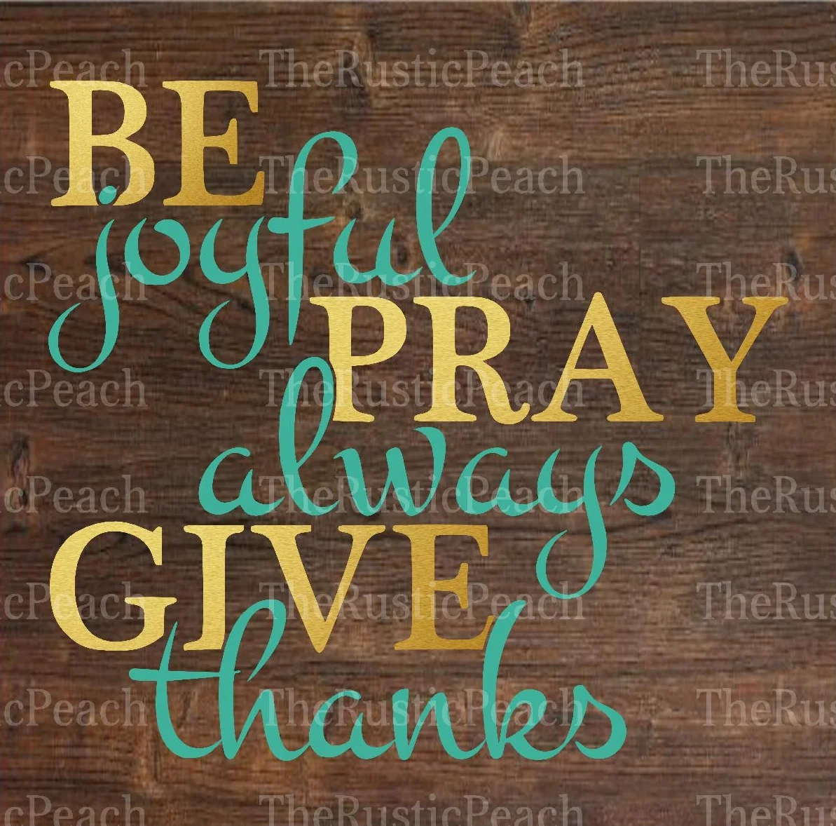 BeJoyful,PrayAlways,GiveThanksWM.jpg