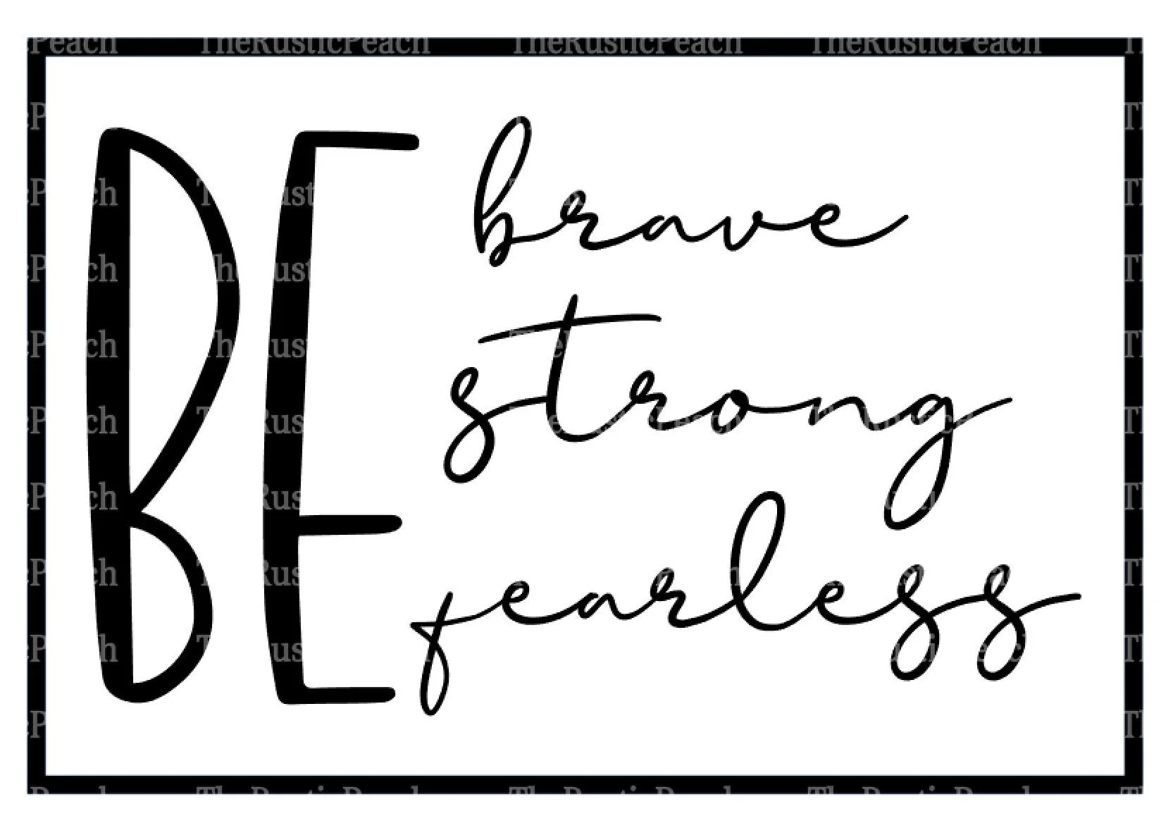 Be Strong, Brave, Fearless WM.JPG