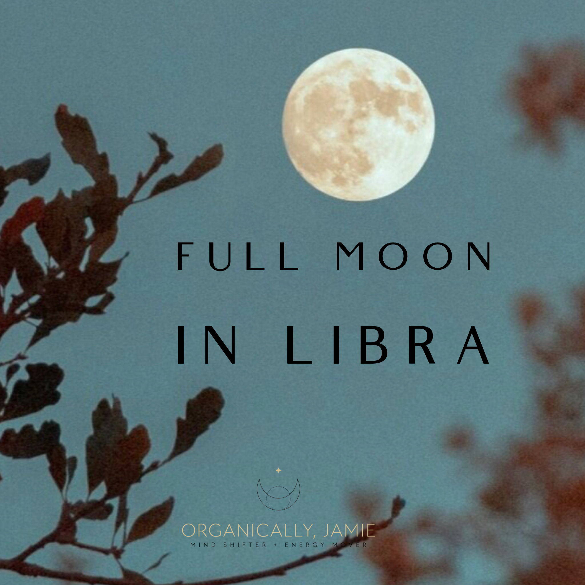 Taking Care of Yourself and the People Around You with the Full Moon in Libra 