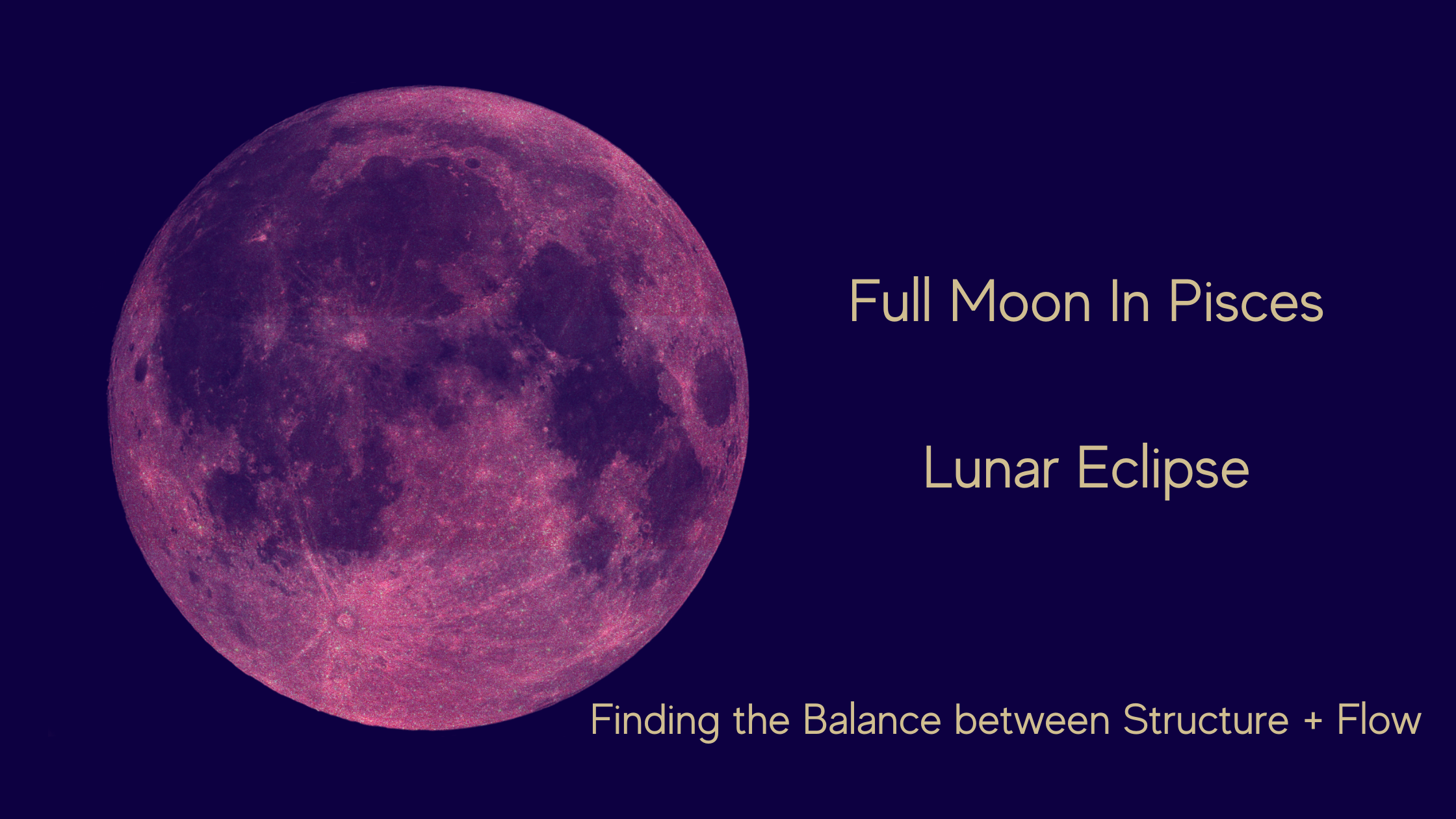 Finding the Balance between Structure + Flow with The Full Moon in Pisces/ Lunar Eclipse